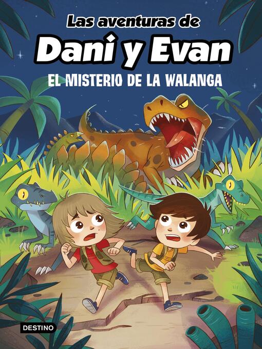 Title details for Las aventuras de Dani y Evan 4. El misterio de la Walanga by Las aventuras de Dani y Evan - Wait list